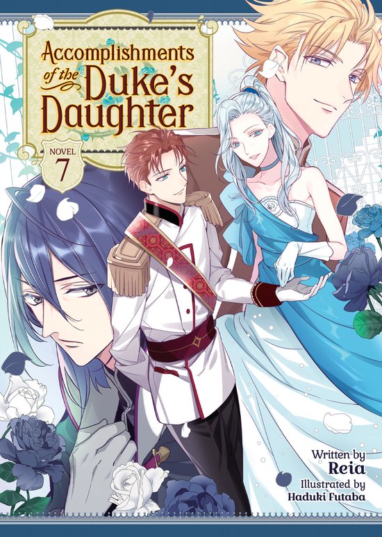 Accomplishments of the Duke's Daughter (Light Novel)- Accomplishments of the Duke's Daughter (Light Novel) Vol. 7