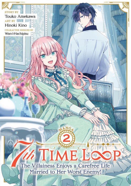 7th Time Loop: The Villainess Enjoys a Carefree Life Married to Her Worst Enemy! (Manga)- 7th Time Loop: The Villainess Enjoys a Carefree Life Married to Her Worst Enemy! (Manga) Vol. 2