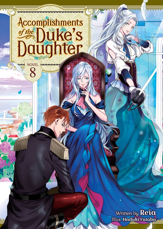 Accomplishments of the Duke's Daughter (Light Novel)- Accomplishments of the Duke's Daughter (Light Novel) Vol. 8