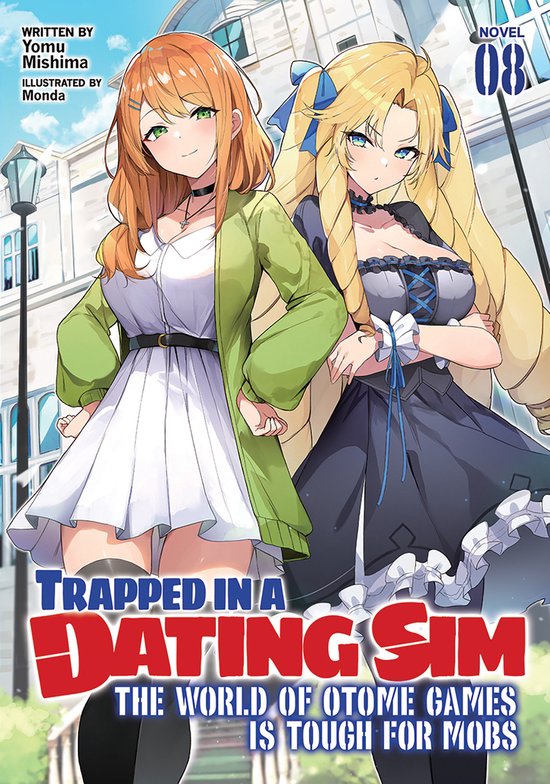 Trapped in a Dating Sim: The World of Otome Games is Tough for Mobs (Light Novel)- Trapped in a Dating Sim: The World of Otome Games is Tough for Mobs (Light Novel) Vol. 8