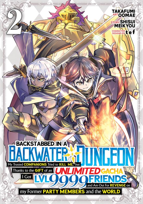 Backstabbed in a Backwater Dungeon (Manga)- Backstabbed in a Backwater Dungeon: My Party Tried to Kill Me, But Thanks to an Infinite Gacha I Got LVL 9999 Friends and Am Out For Revenge (Manga) Vol. 2