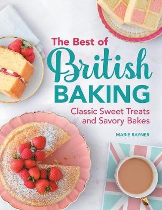 The Best of British Baking: Classic Sweet Treats and Savory Bakes