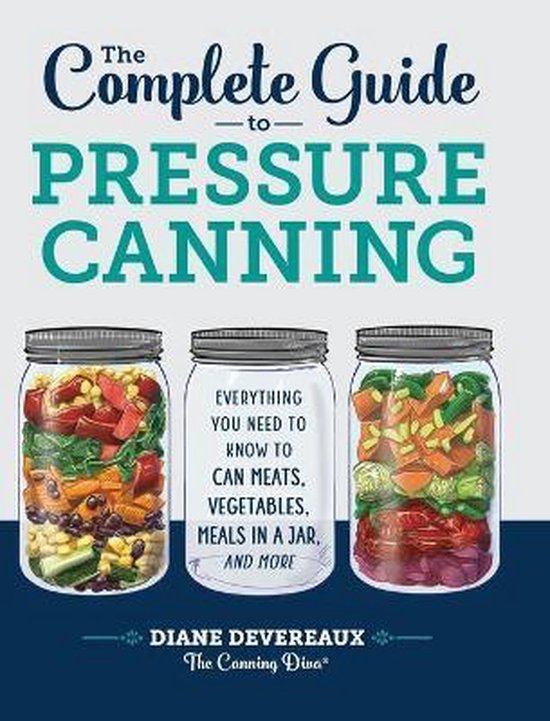 The Complete Guide to Pressure Canning