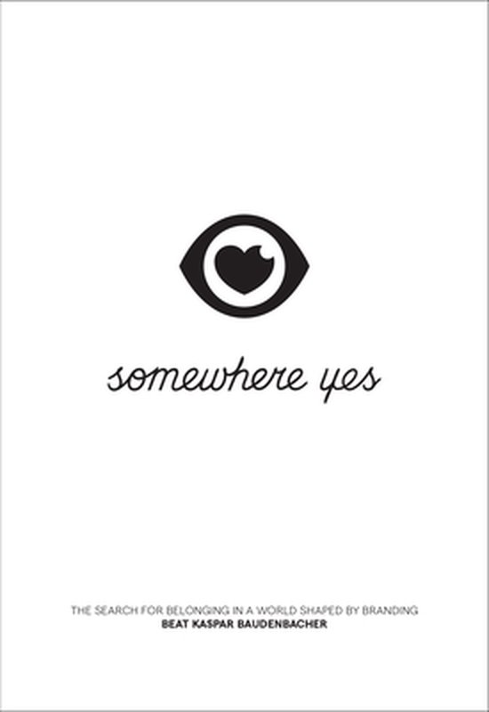 Somewhere Yes: The Search for Belonging in a World Shaped by Branding