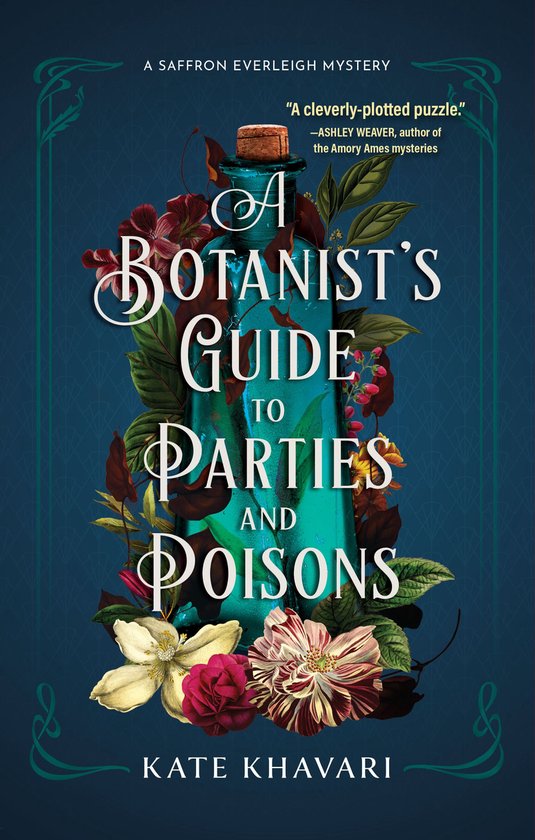 A Saffron Everleigh Mystery 1 - A Botanist's Guide to Parties and Poisons