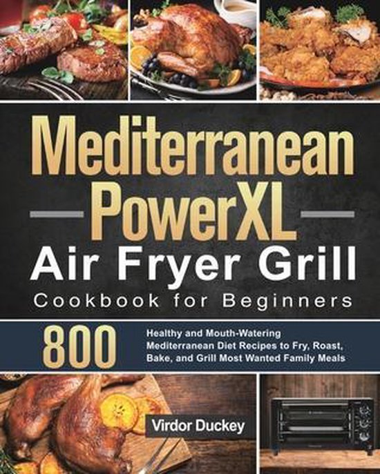 Mediterranean PowerXL Air Fryer Grill Cookbook for Beginners