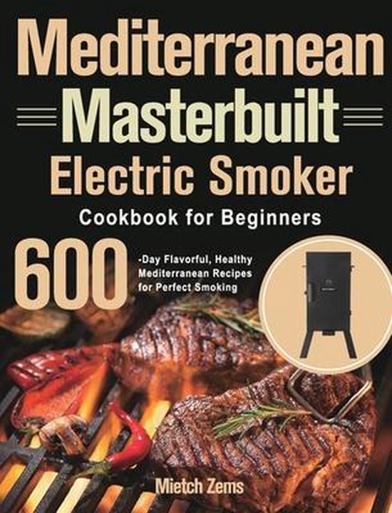 Mediterranean Masterbuilt Electric Smoker Cookbook for Beginners