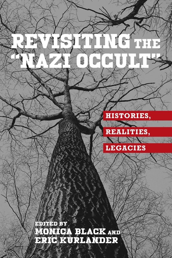 Revisiting the Nazi Occult – Histories, Realities, Legacies