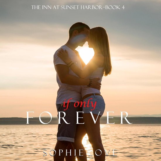 If Only Forever (The Inn at Sunset Harbor—Book 4)