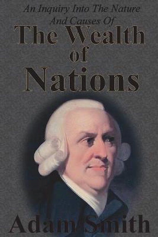 An Inquiry Into The Nature And Causes Of The Wealth Of Nations