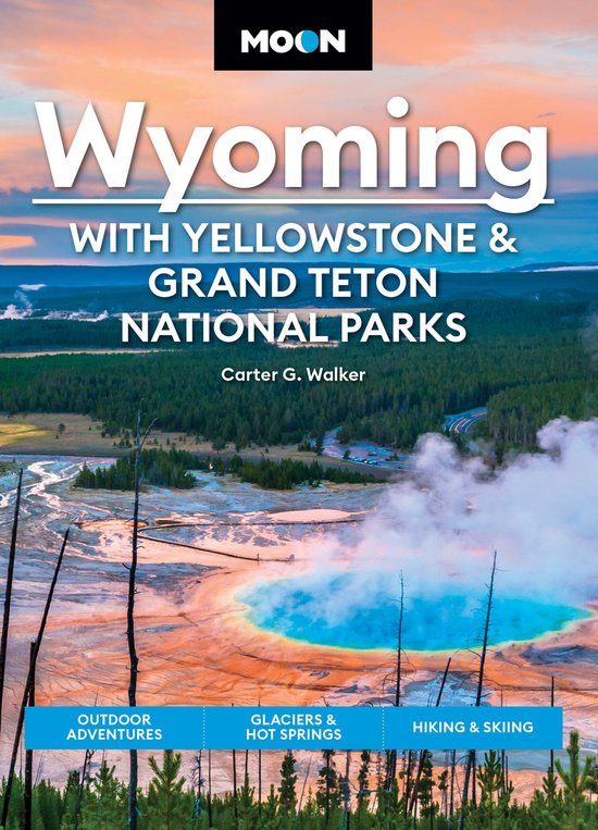 Travel Guide - Moon Wyoming: With Yellowstone & Grand Teton National Parks
