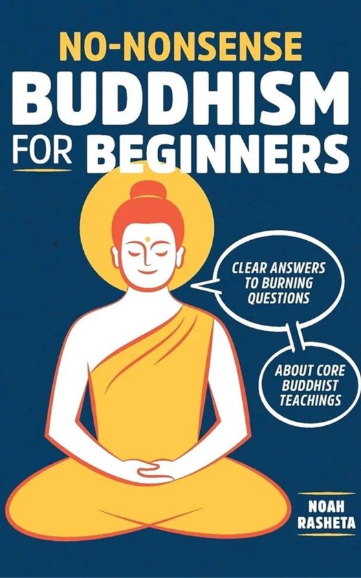 No-Nonsense Buddhism for Beginners: Clear Answers to Burning Questions about Core Buddhist Teachings