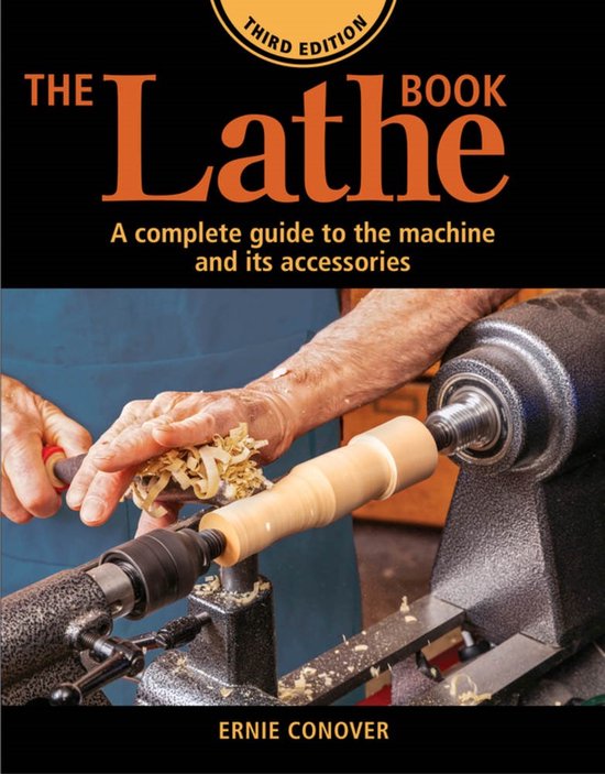 The Lathe Book 3rd Edition: A Complete Guide to the Machine and Its Accessories