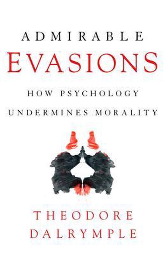 Admirable Evasions: How Psychology Undermines Morality