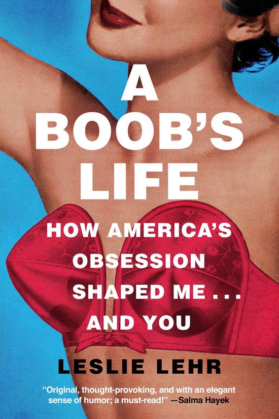 A Boob's Life: How America's Obsession Shaped Me--And You