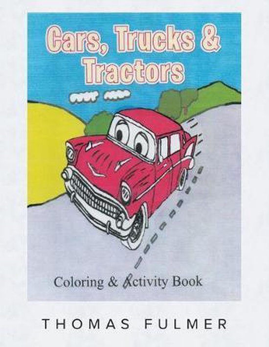 Cars, Trucks and Tractors