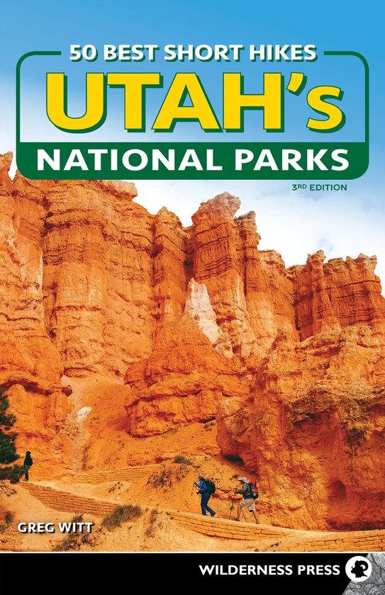 50 Best Short Hikes- 50 Best Short Hikes in Utah's National Parks