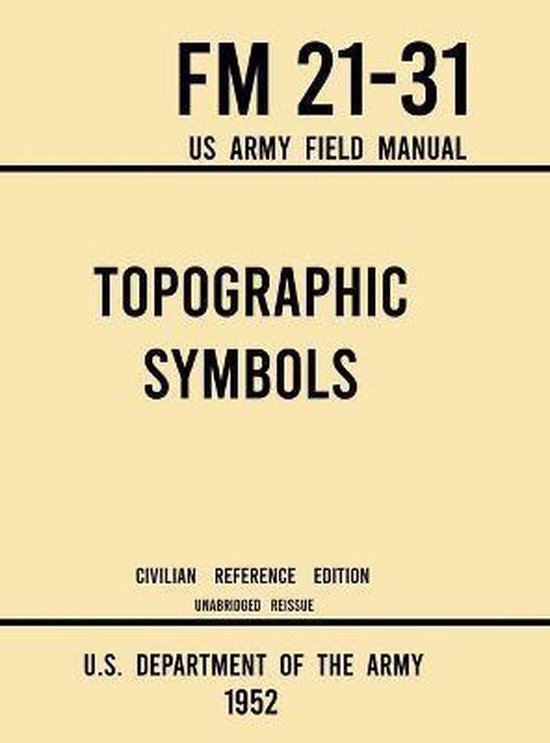 Military Outdoors Skills- Topographic Symbols - FM 21-31 US Army Field Manual (1952 Civilian Reference Edition)