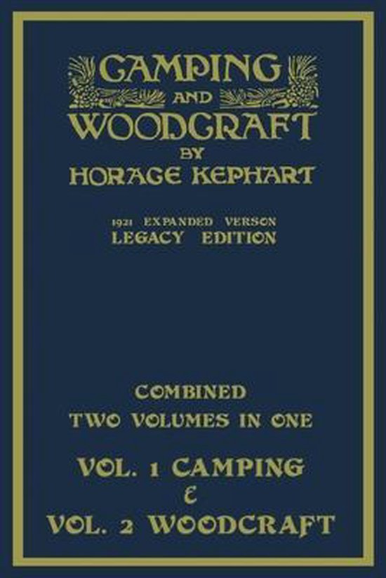 Library of American Outdoors Classics- Camping And Woodcraft - Combined Two Volumes In One - The Expanded 1921 Version (Legacy Edition)