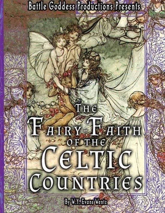 The Fairy-Faith of the Celtic Countries with Illustrations