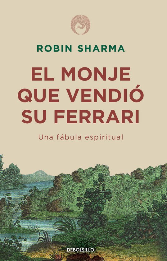 El Monje Que Vendió Su Ferrari: Una Fábula Espiritual / The Monk Who Sold His Ferrari: A Spiritual Fable about Fulfilling Your Dreams & Reaching Your