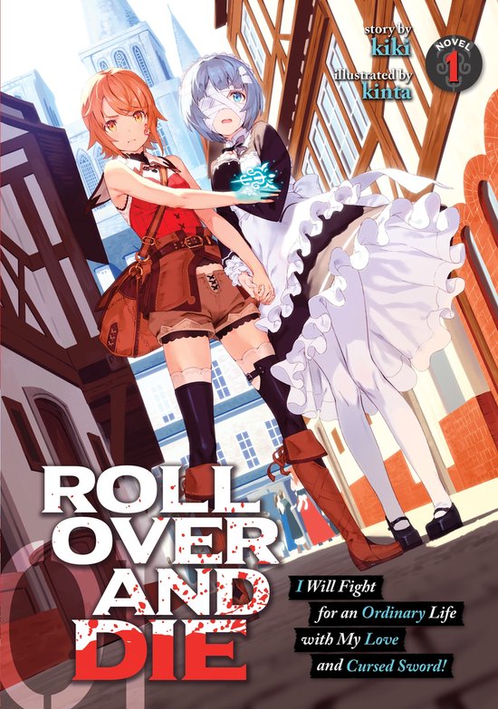 ROLL OVER AND DIE: I Will Fight for an Ordinary Life with My Love and Cursed Sword! (Light Novel)- ROLL OVER AND DIE: I Will Fight for an Ordinary Life with My Love and Cursed Sword! (Light Novel) Vol. 1