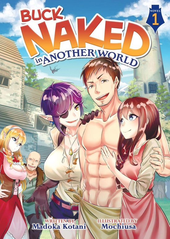 Buck Naked in Another World (Light Novel) 1 - Buck Naked in Another World (Light Novel) Vol. 1