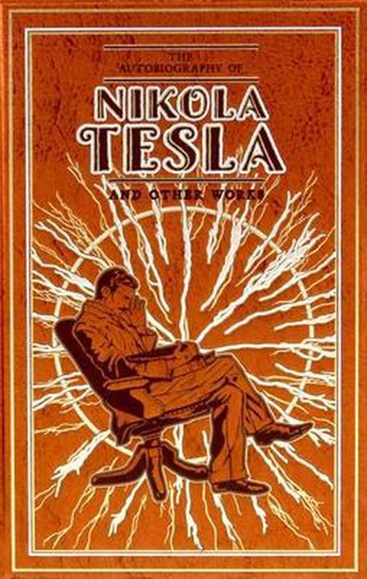 Leather-bound Classics-The Autobiography of Nikola Tesla and Other Works