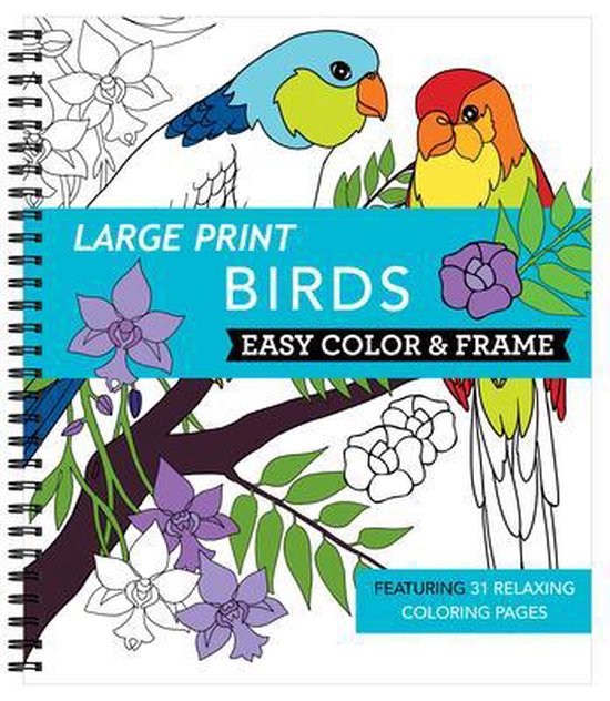 Color & Frame- Large Print Easy Color & Frame - Birds (Stress Free Coloring Book)