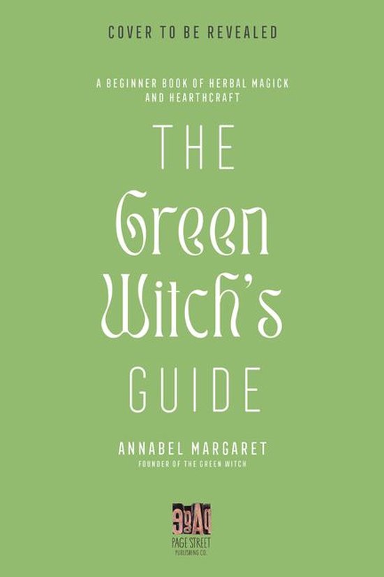 The Green Witch's Guide to Herbal Magick