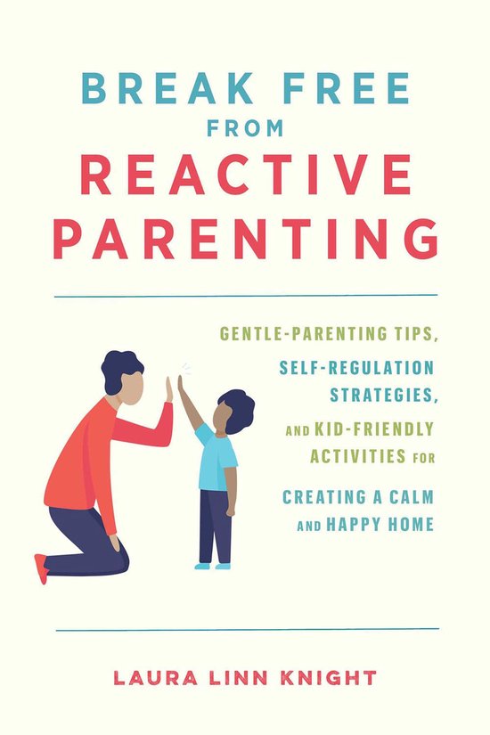 Break Free from Reactive Parenting