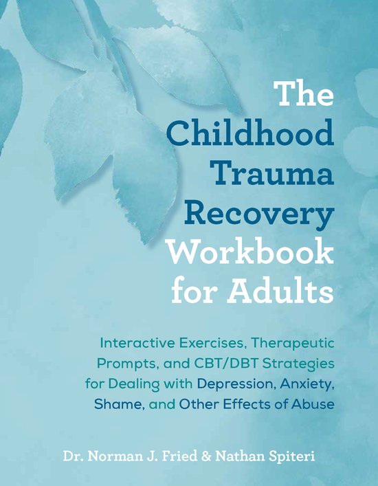 The Childhood Trauma Recovery Workbook for Adults