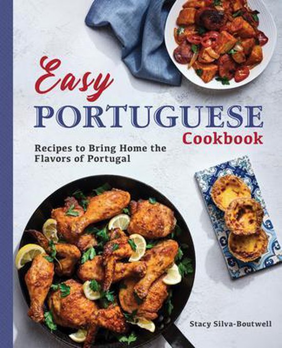 Easy Portuguese Cookbook: Recipes to Bring Home th