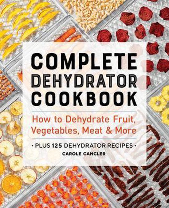 Complete Dehydrator Cookbook