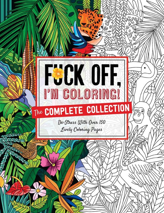 Fuck Off I'm Coloring- Fuck Off, I'm Coloring: The Complete Collection