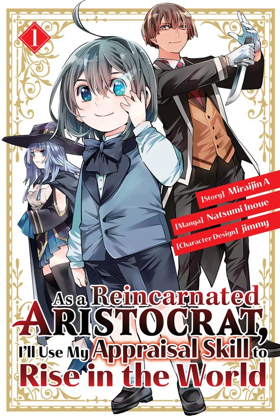 As a Reincarnated Aristocrat, I'll Use My Appraisal Skill to Rise in the World- As a Reincarnated Aristocrat, I'll Use My Appraisal Skill to Rise in the World 1 (manga)