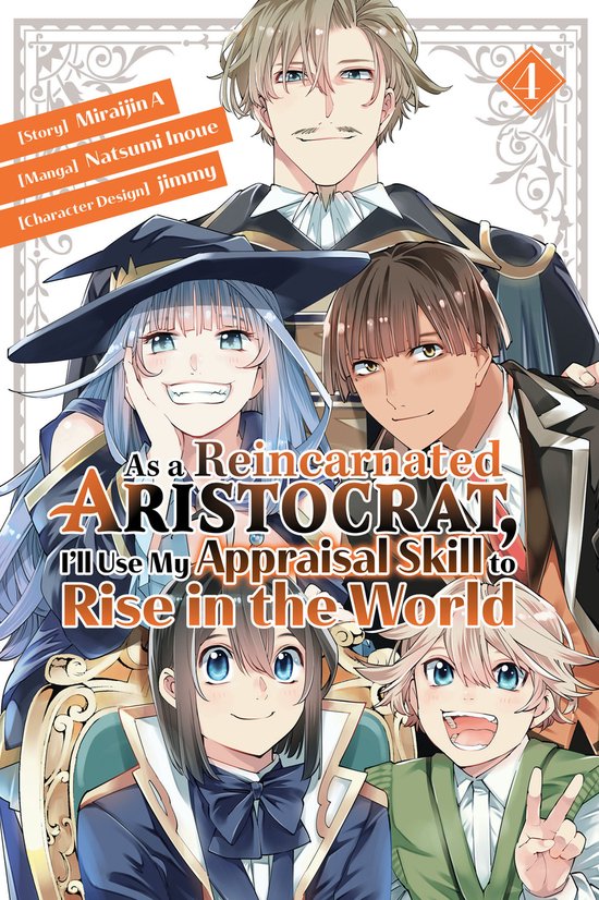 As a Reincarnated Aristocrat, I'll Use My Appraisal Skill to Rise in the World- As a Reincarnated Aristocrat, I'll Use My Appraisal Skill to Rise in the World 4 (manga)