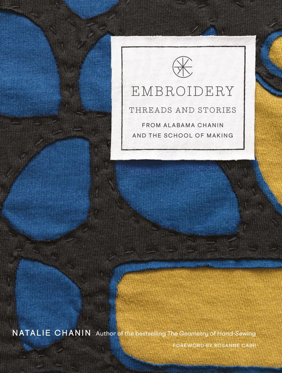 Embroidery: Threads and Stories from Alabama Chanin and The School of Making