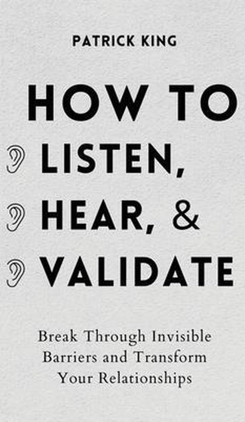 How to Listen, Hear, and Validate