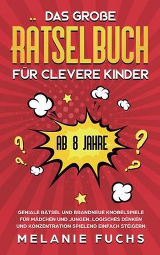 Das groÃŸe RÃ¤tselbuch fÃ¼r clevere Kinder (ab 8 Jahre)