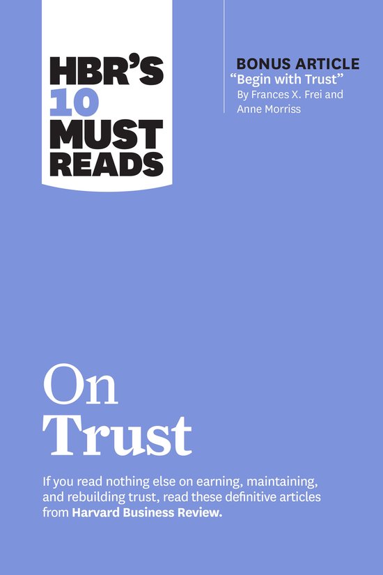 HBR's 10 Must Reads - HBR's 10 Must Reads on Trust