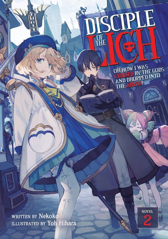 Disciple of the Lich: Or How I Was Cursed by the Gods and Dropped Into the Abyss! (Light Novel)- Disciple of the Lich: Or How I Was Cursed by the Gods and Dropped Into the Abyss! (Light Novel) Vol. 2