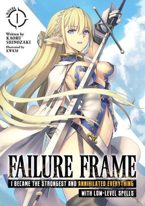 Failure Frame: I Became the Strongest and Annihilated Everything With Low-Level Spells (Light Novel) 1 - Failure Frame: I Became the Strongest and Annihilated Everything With Low-Level Spells (Light Novel) Vol. 1