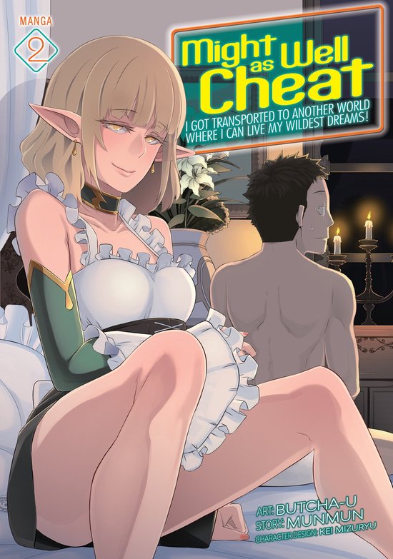 Might as Well Cheat: I Got Transported to Another World Where I Can Live My Wildest Dreams! (Manga)- Might as Well Cheat: I Got Transported to Another World Where I Can Live My Wildest Dreams! (Manga) Vol. 2