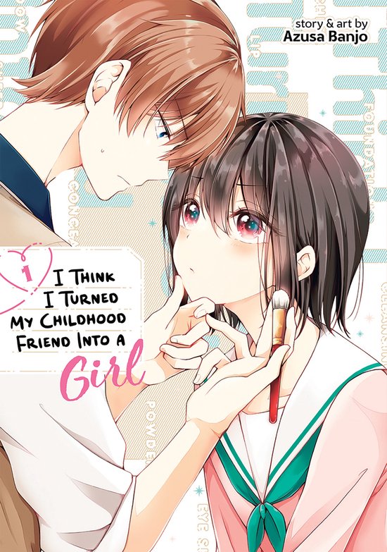 I Think I Turned My Childhood Friend Into a Girl- I Think I Turned My Childhood Friend Into a Girl Vol. 1