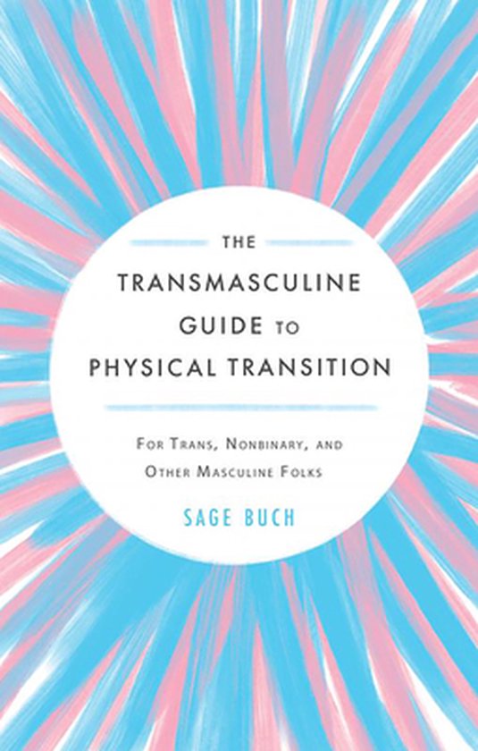 The Transmasculine Guide to Physical Transition