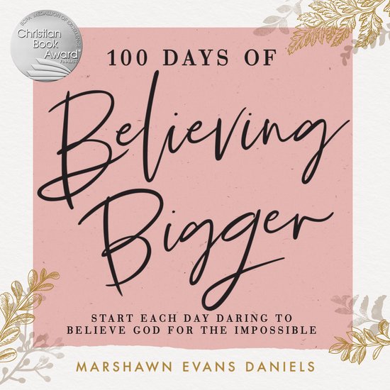 100 Days of Believing Bigger