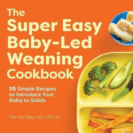 The Super Easy Baby-Led Weaning Cookbook