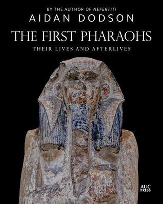 Lives and Afterlives-The First Pharaohs