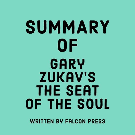 Summary of Gary Zukav’s The Seat of the Soul